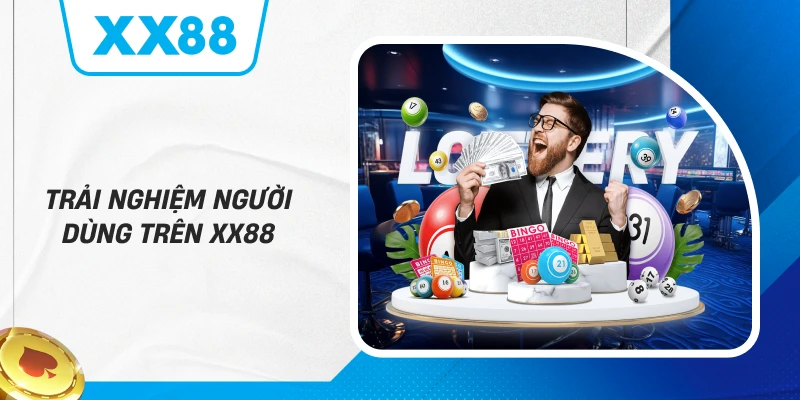 Trải nghiệm người dùng trên XX88