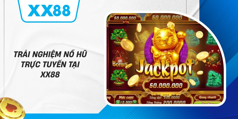 Trải nghiệm nổ hũ trực tuyến tại XX88